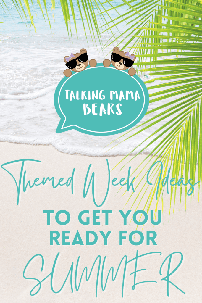 Themed Week Ideas To Get You Ready For Summer! - Talking Mama Bears