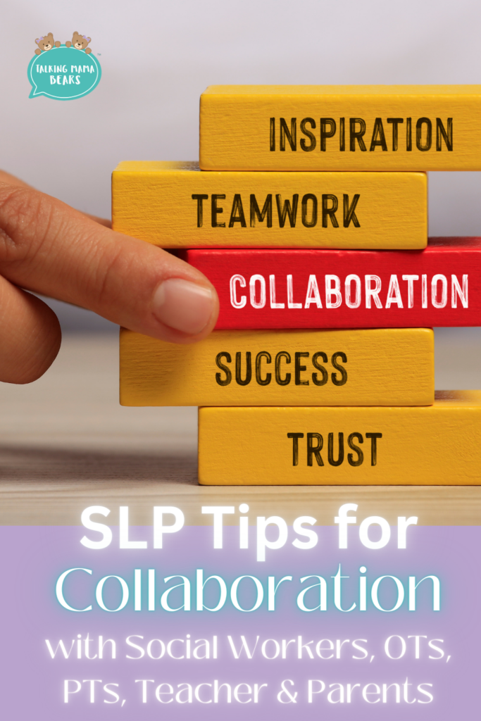 SLP tips for collaboration with social, work, OTs, PTs, teachers, and parents